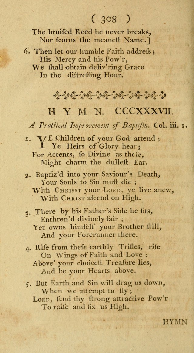 The Christians Duty, exhibited, in a series of Hymns: collected from various authors, designed for the worship of God, and for the edification of Christians (1st Ed.) page 308
