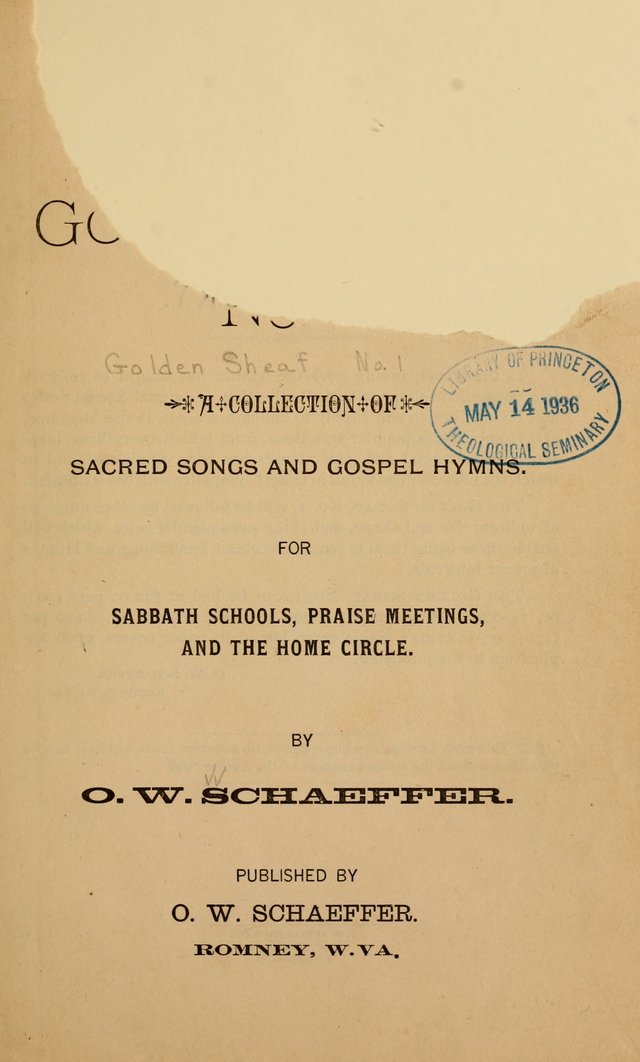 The Golden Sheaf, No. 1: A collection of sacred songs and gospel hymns for sabbath schools, praise meetings, and the home circle page 1