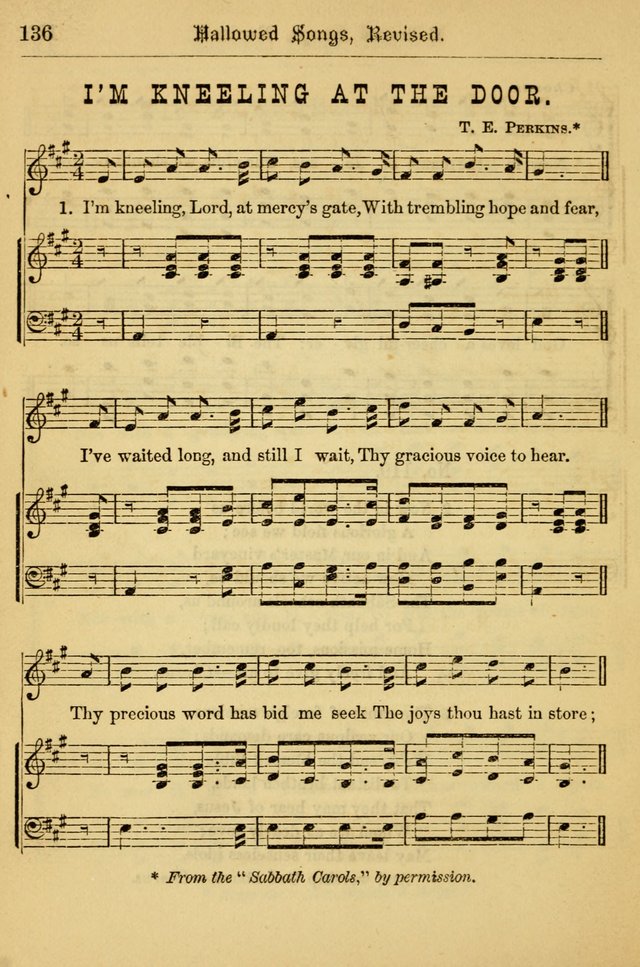 Hallowed Songs: for prayer and social meetings, containing hymns and tunes, carefully selected from all sources, both old and new, and are of the most spiritual..(Newly Revised) page 136