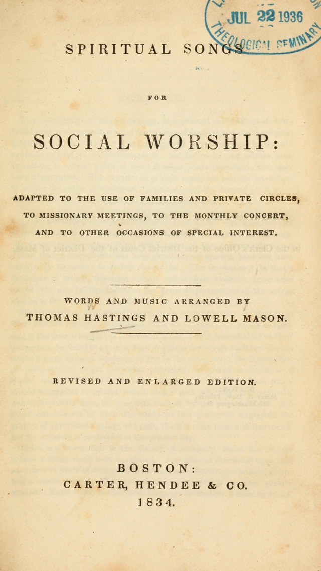 Spiritual Songs for Social Worship: adapted to the use of families and private circles, to missinary meetings, to monthly concert, and to other occasions of special interest.(Rev. and Enl. Ed.) page 1