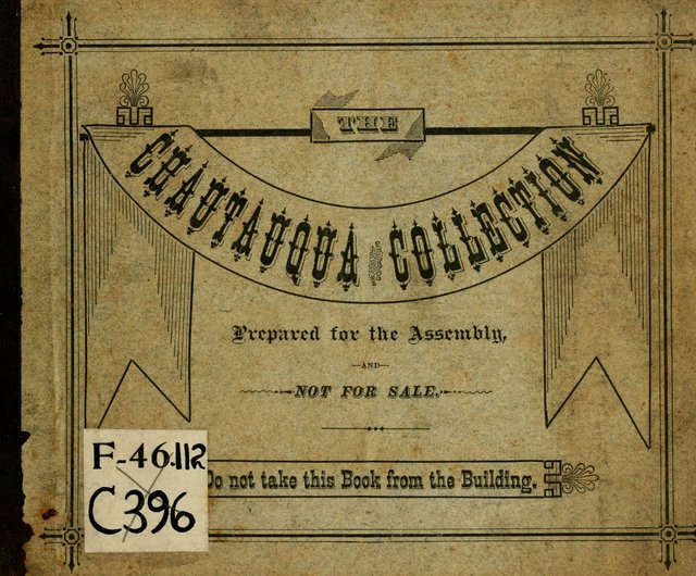 The Chautauqua Collection: a compilation of favorite Sunday school songs prepared for the use at the Chautatuqua Sunday School Teachers