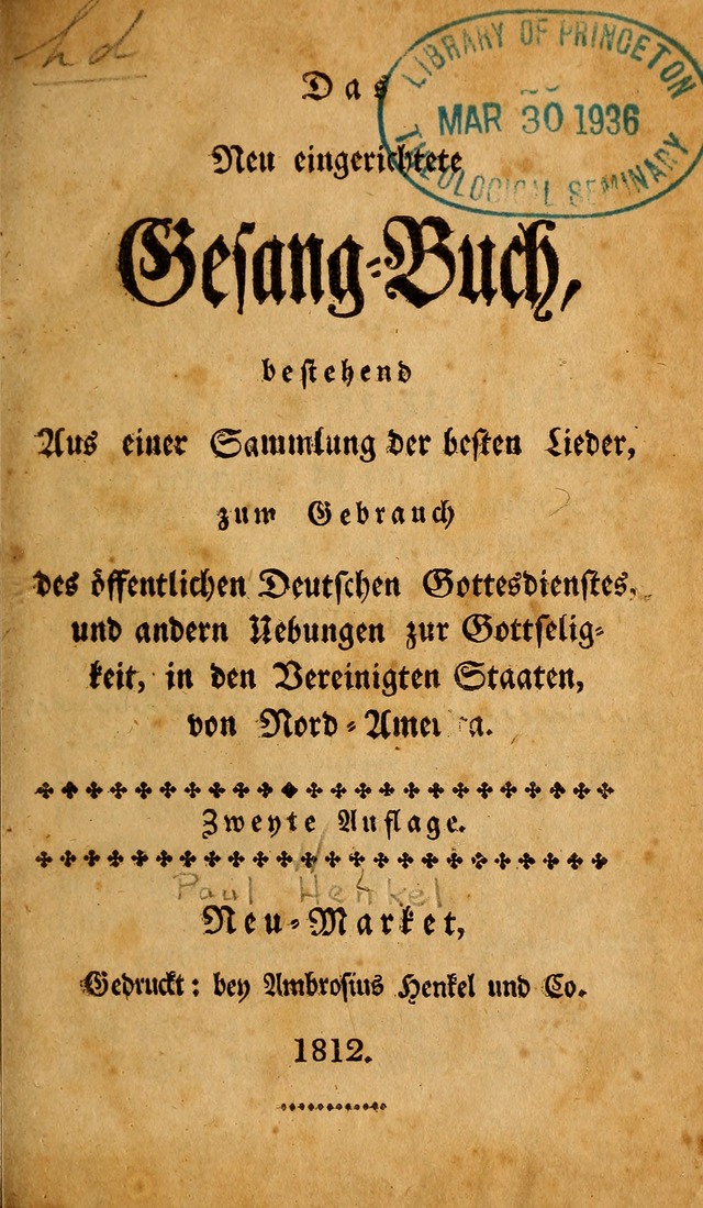 Das neu eingerichtete Gesang-buch: bestehend aus einer Sammlung der besten Lieder, zum gebrauch des öffentlichen Deutschen Gottesdienstes