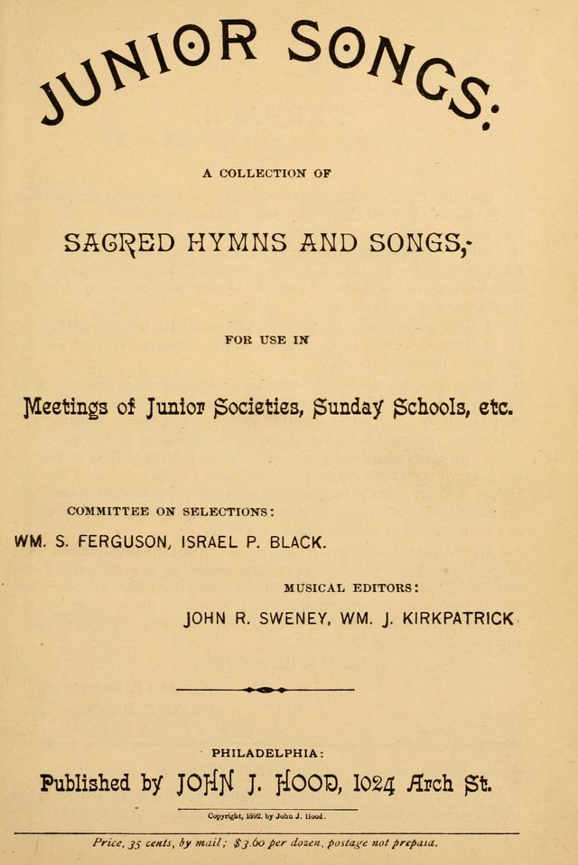 Junior Songs: a collection of sacred hymns and songs; for use in meetings of junior societies, Sunday Schools, etc. page 1