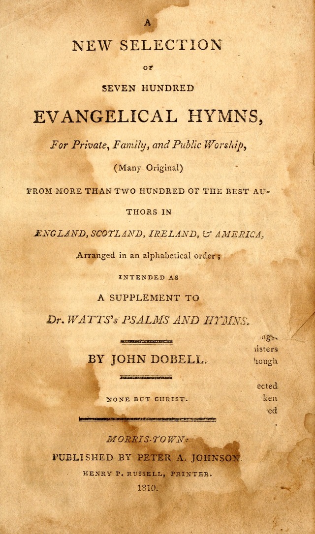 A New Selection of Seven Hundred Evangelical Hymns ... intended as a        Supplement to Dr. Watts