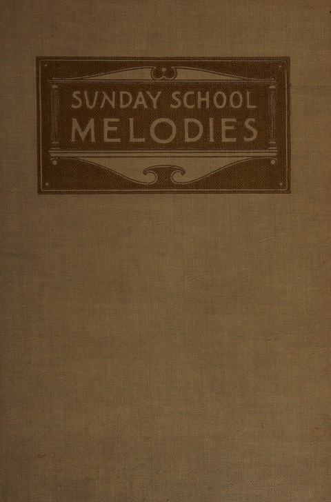 Sunday School Melodies: a Collection of new and Standard Hymns for the Sunday School page cover